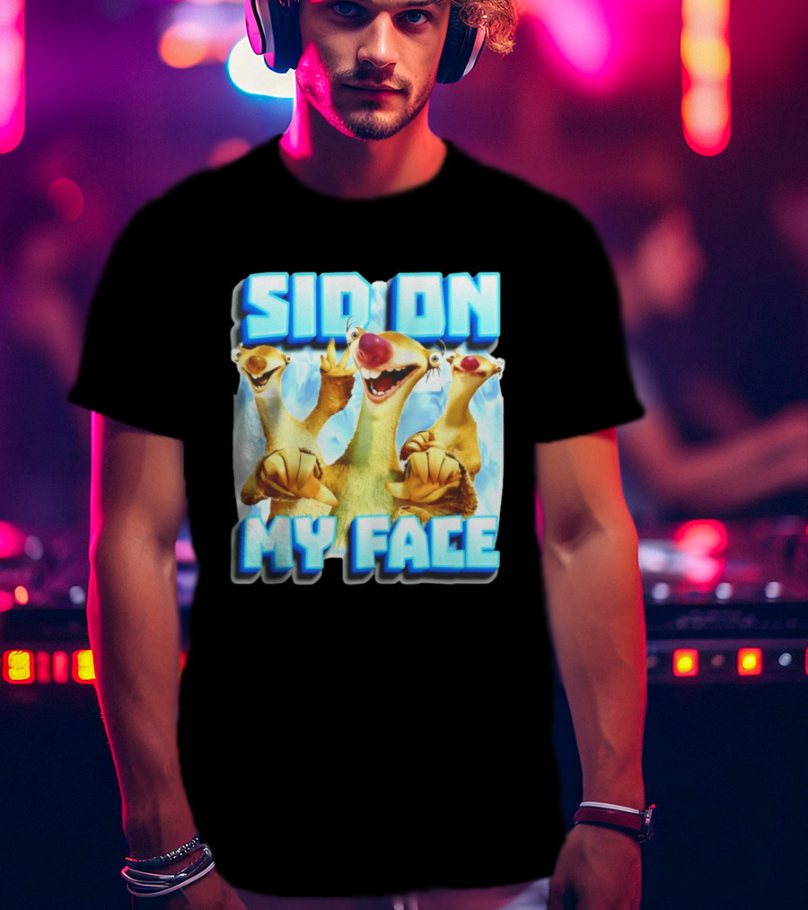 Sid On My Face Ice Age Sid Character Fan Humor T-Shirt