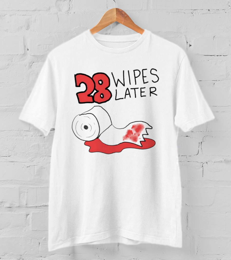 28 Wipes Later Toilet Paper Humor Bloody Roll T-Shirt