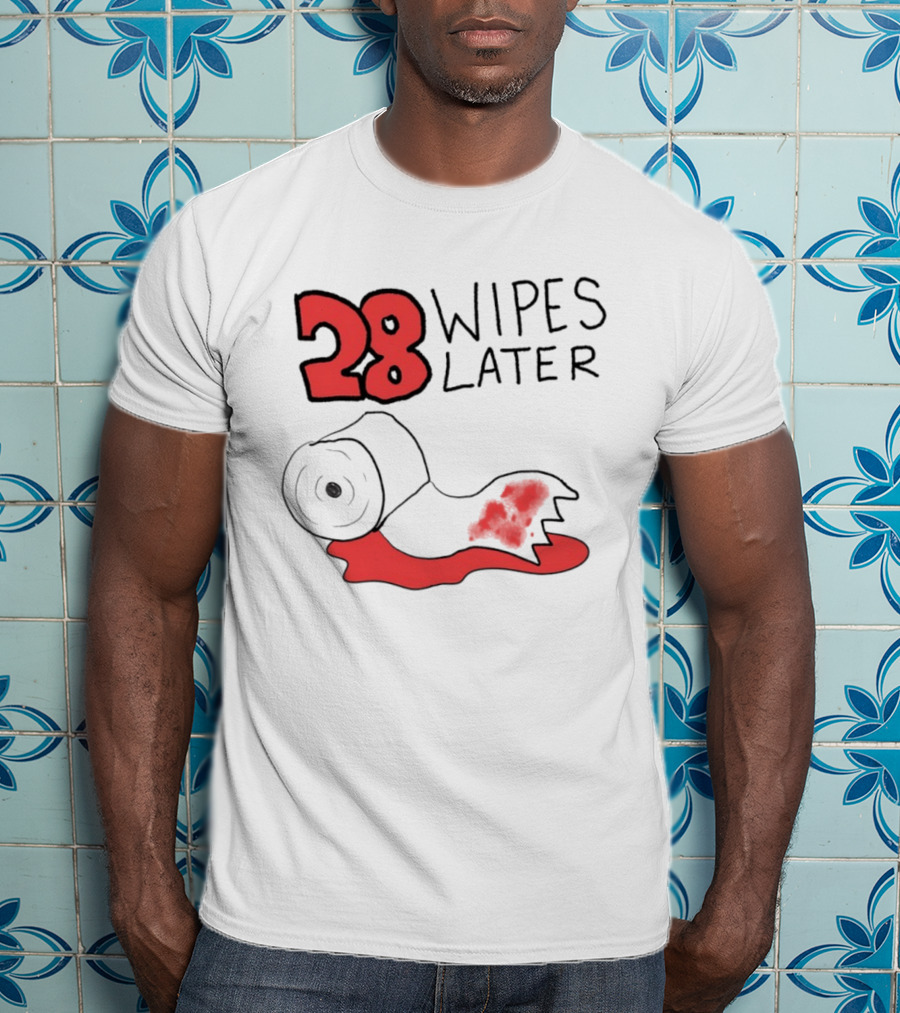 28 Wipes Later Toilet Paper Humor Bloody Roll T-Shirt