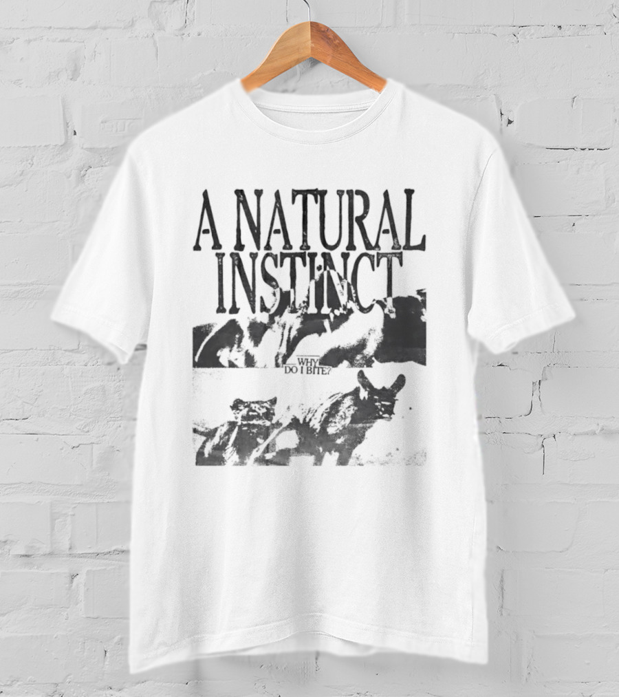A Natural Instinct Why Do I Bite Animal Behavior T-Shirt