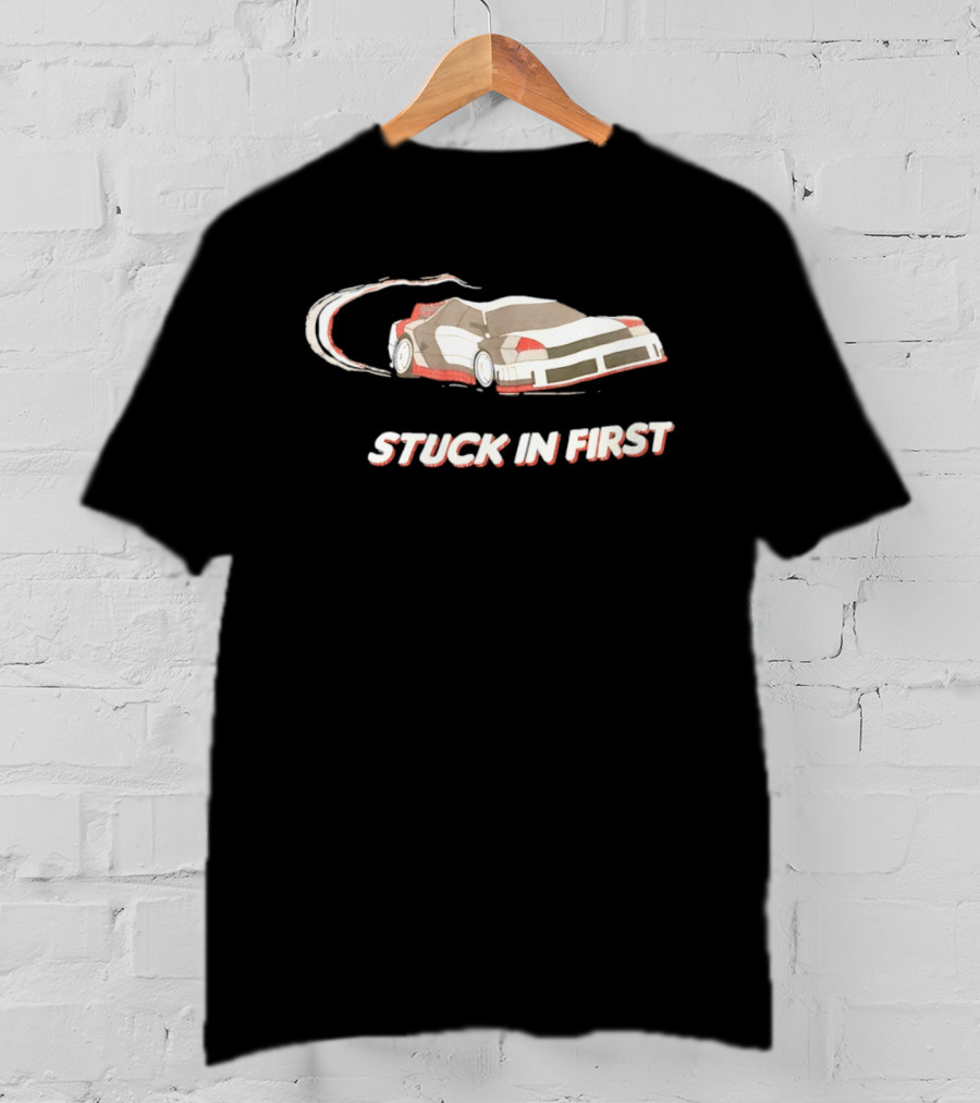 Stuck In First Racing Car Drift T-Shirt