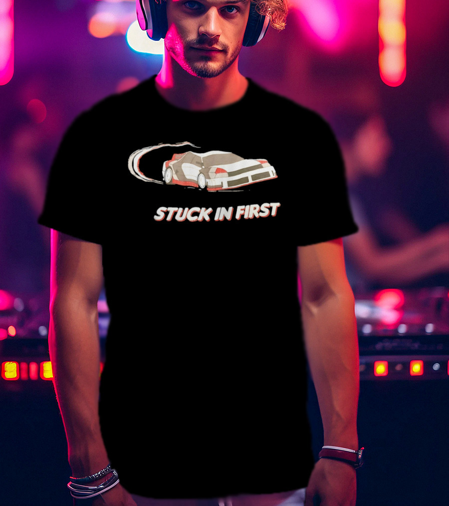 Stuck In First Racing Car Drift T-Shirt
