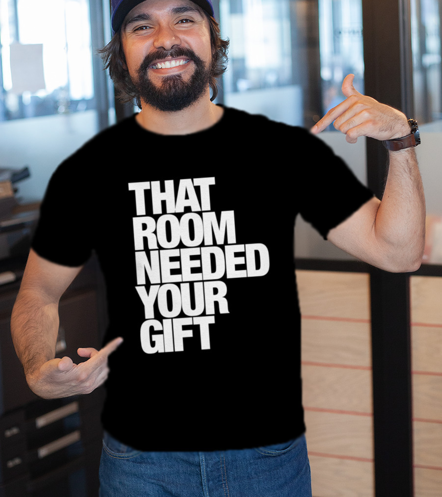 That Room Needed Your T-Shirt