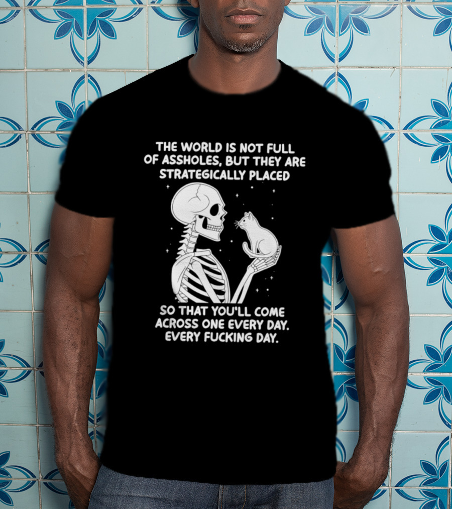 The World Is Not Full Of Assholes Skeleton Holding Rat So That You'll Come Across One Every Day T-Shirt