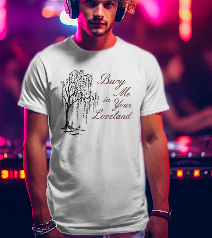 Bury Me In Your Loveland Tree T-Shirt