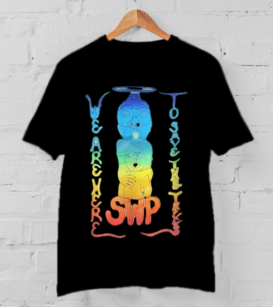 We Are Here To Save The Trees SWP LGBT Rainbow Totem T-Shirt