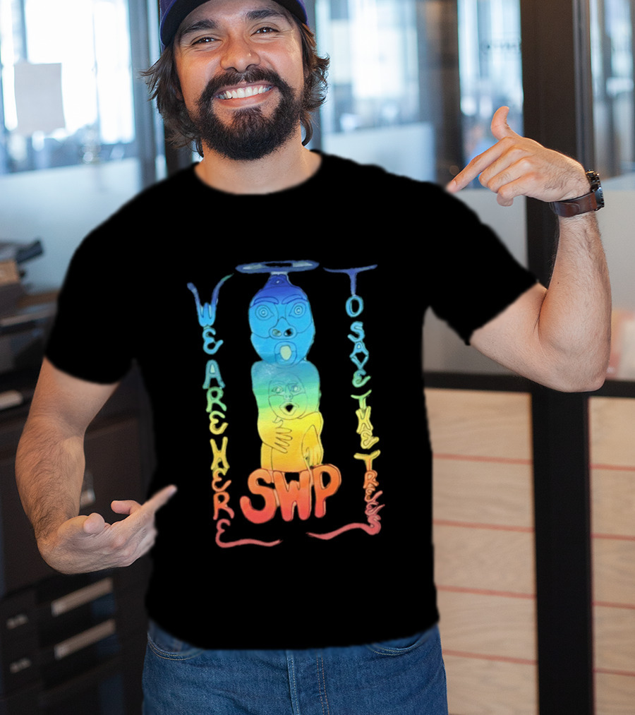 We Are Here To Save The Trees SWP LGBT Rainbow Totem T-Shirt