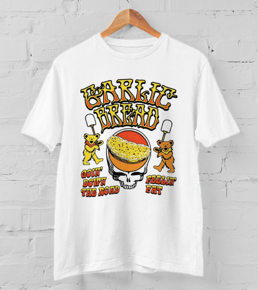 Garlic Bread Goin' Down The Road Feelin' Fat Grateful Dead Bears T-Shirt