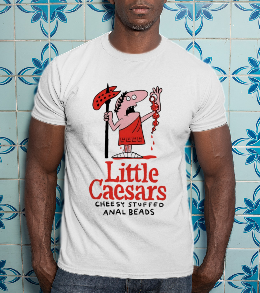 Little Caesars Cheesy Stuffed Anal Beads T-Shirt
