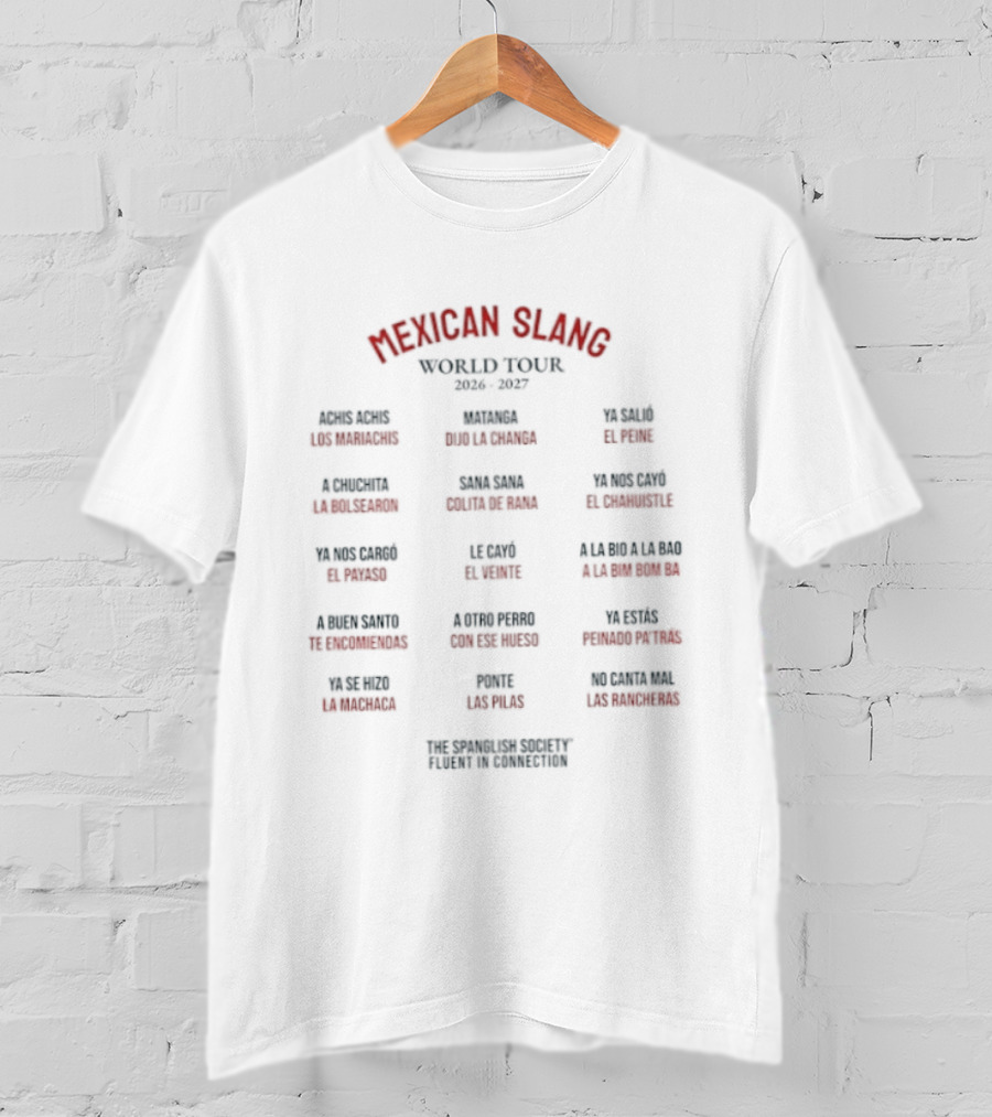 Mexican Slang World Tour 2026 2027 The Spanglish Society With Words From Baja California To Monterrey T-Shirt