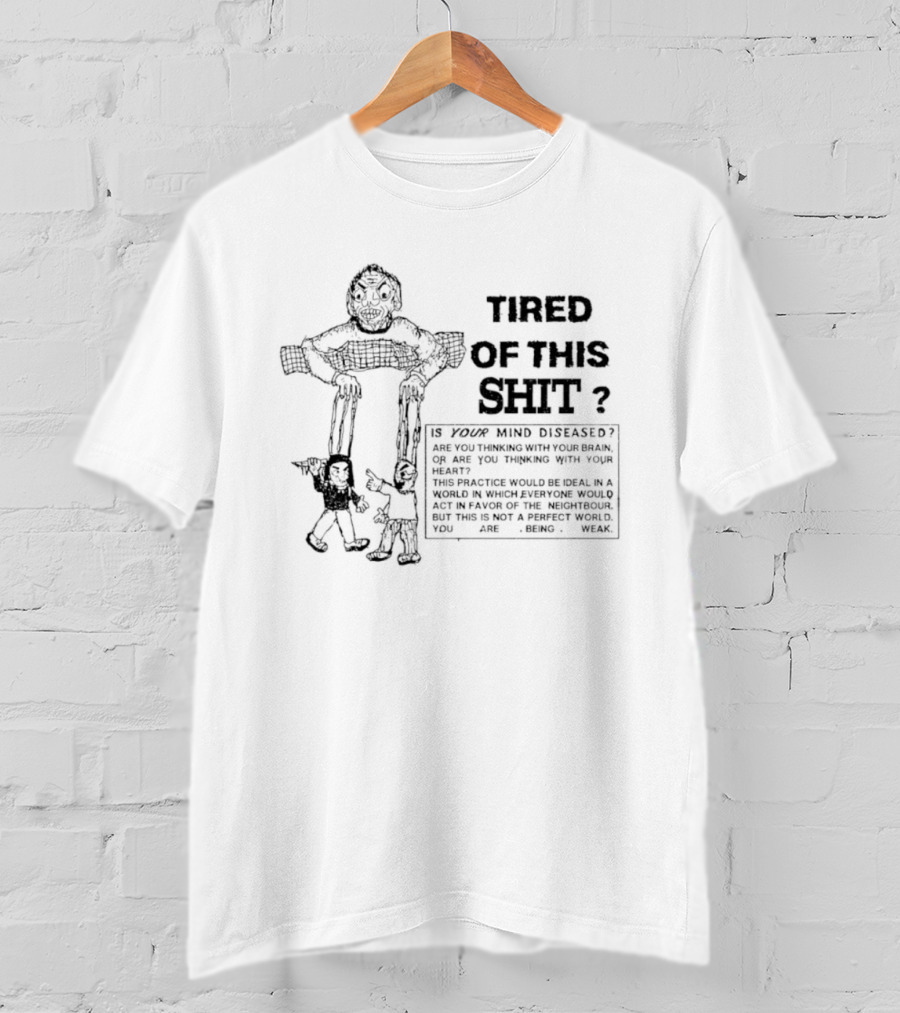 Tired Of This Shit Is Your Mind Diseased Text And Character Combination T-Shirt