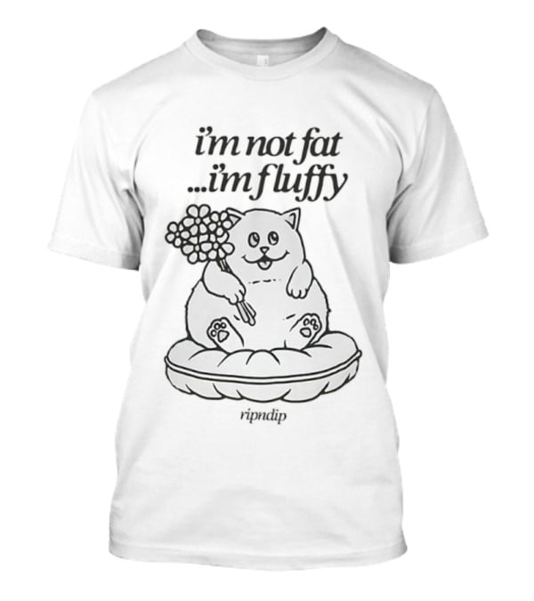 Ripndip I'm Not Fat I'm Fluffy Funny Cat T-Shirt