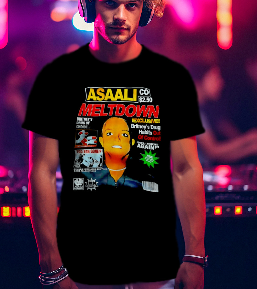 Asaali Co Meltdown Exclusive Britney's Drug Habit Out Of Control 72 Hour Sale T-Shirt