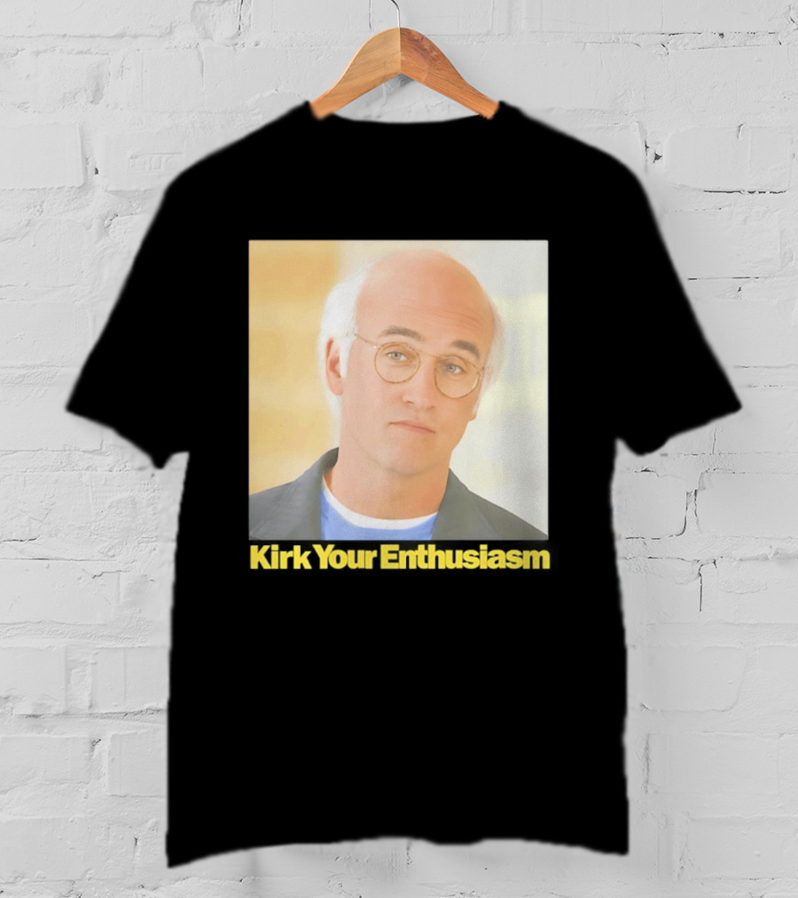 Kirk Your Enthusiasm Larry David Meme T-Shirt