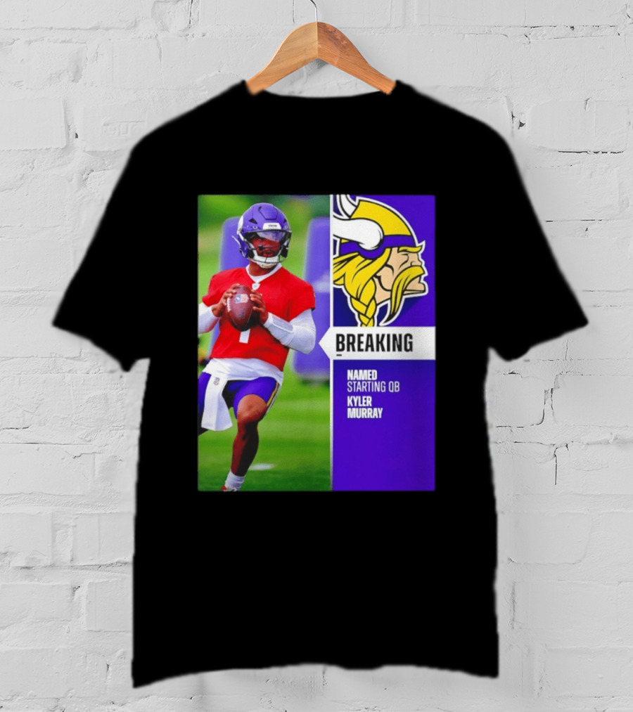 Minnesota Vikings Breaking News Named Starting QB Kyler Murray T-Shirt