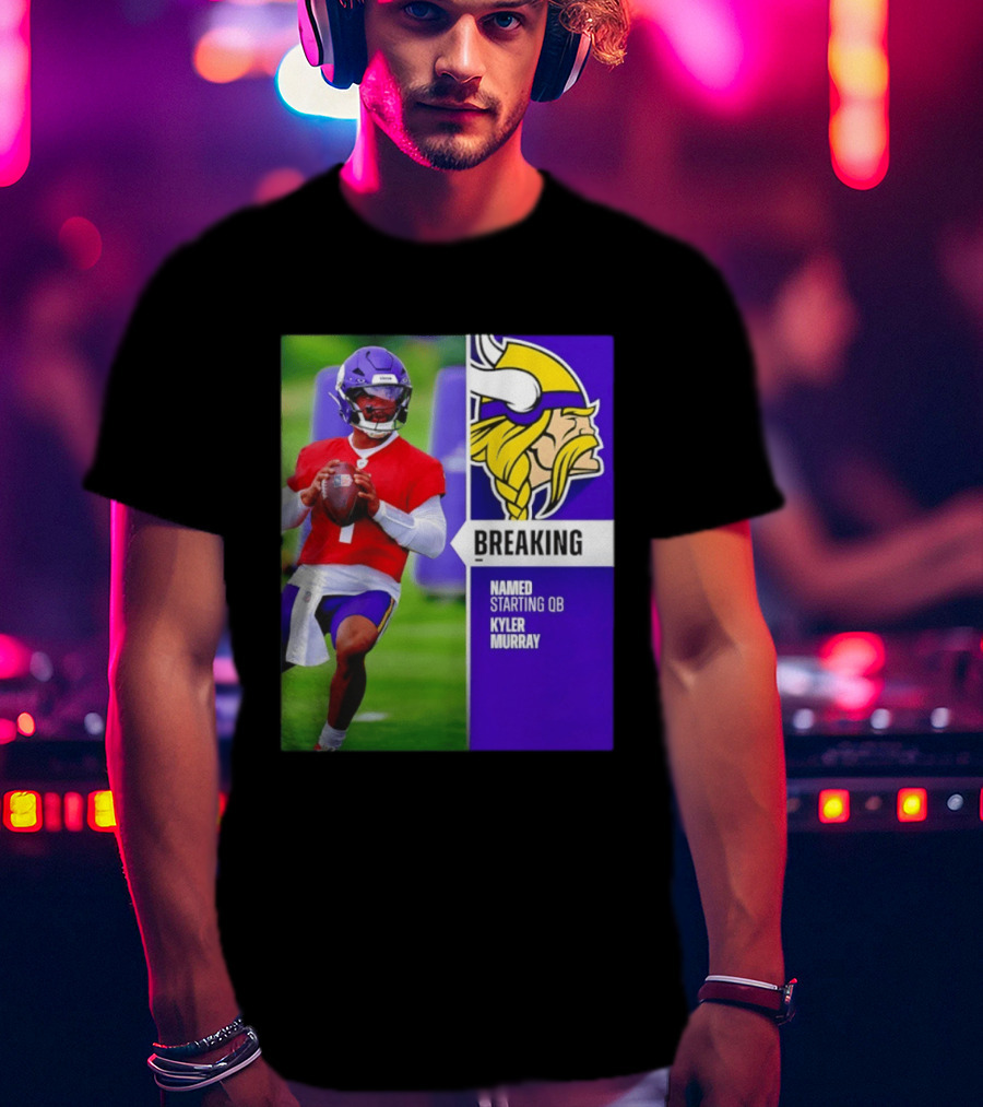 Minnesota Vikings Breaking News Named Starting QB Kyler Murray T-Shirt