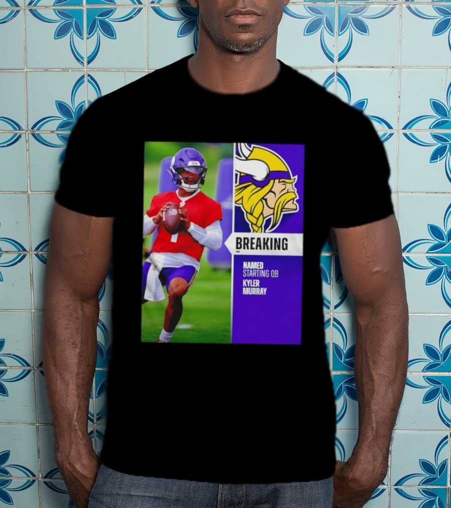 Minnesota Vikings Breaking News Named Starting QB Kyler Murray T-Shirt