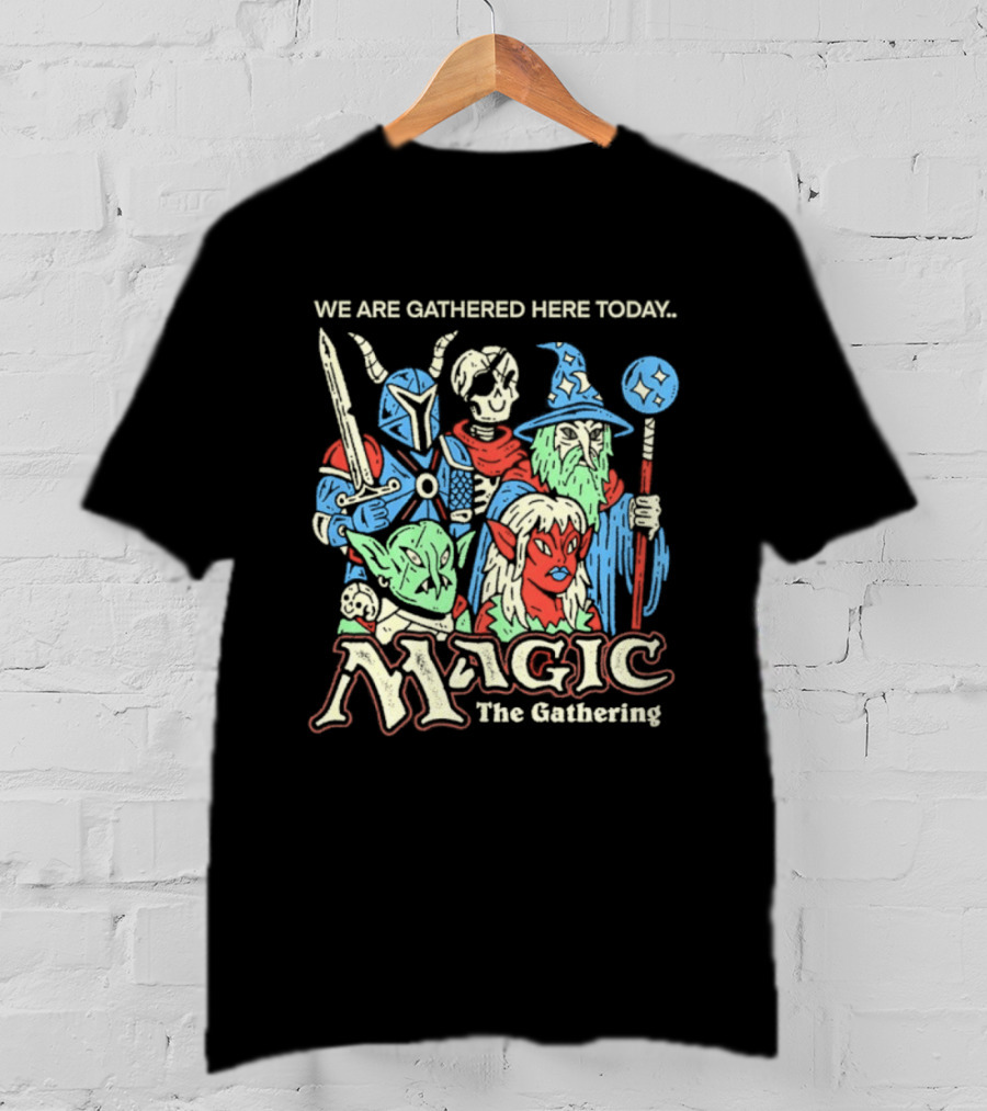 We Are Gathered Here Today Magic The Gathering Fantasy Characters T-Shirt