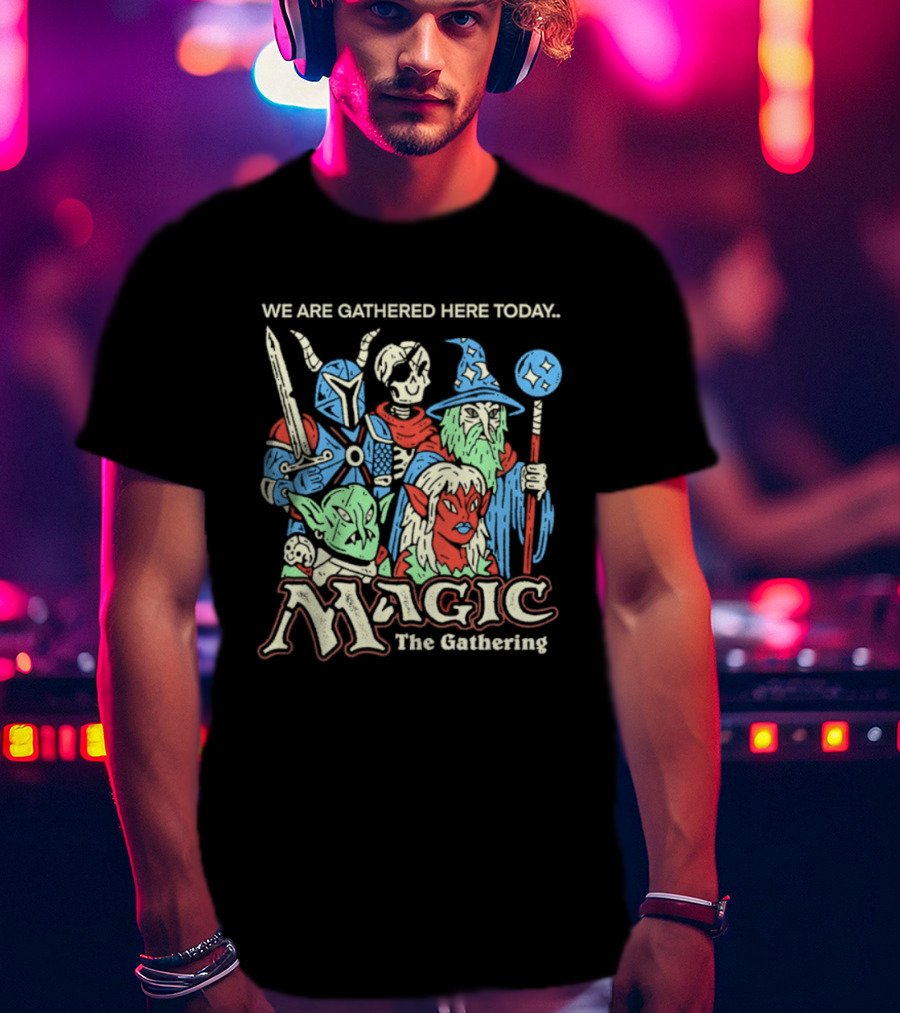 We Are Gathered Here Today Magic The Gathering Fantasy Characters T-Shirt