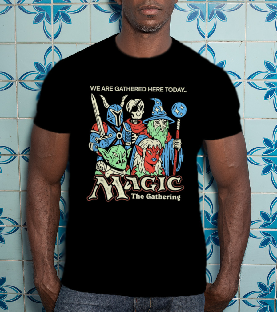 We Are Gathered Here Today Magic The Gathering Fantasy Characters T-Shirt