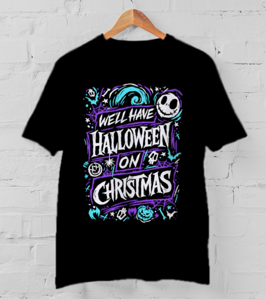 We'll Have Halloween On Christmas The Nightmare Before Christmas Spooky Holiday Mashup T-Shirt