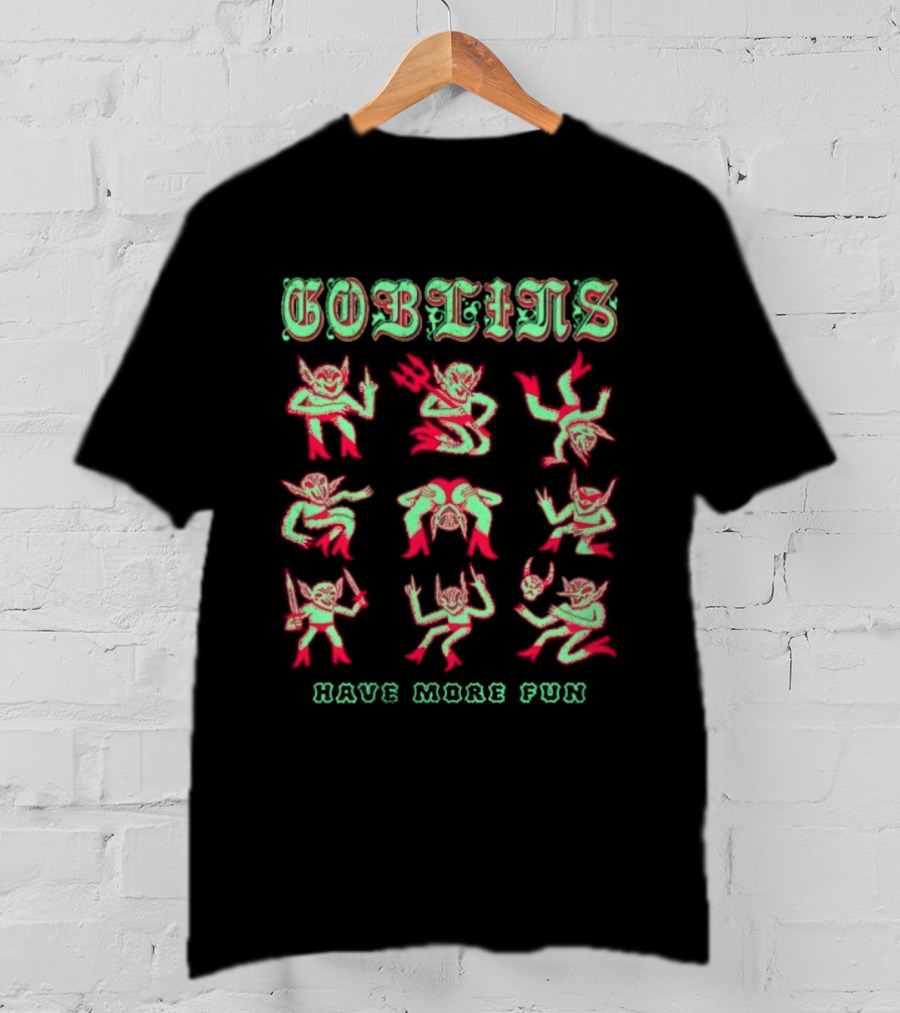 Goblins Have More Fun Playful Fantasy Creatures T-Shirt