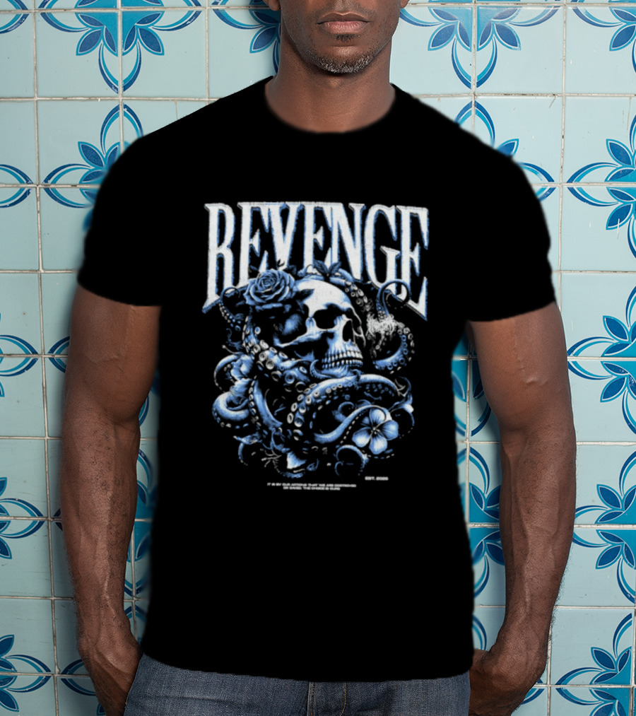 Revenge Skull And Octopus Our Actions That We Are Destroyed Or Saved T-Shirt
