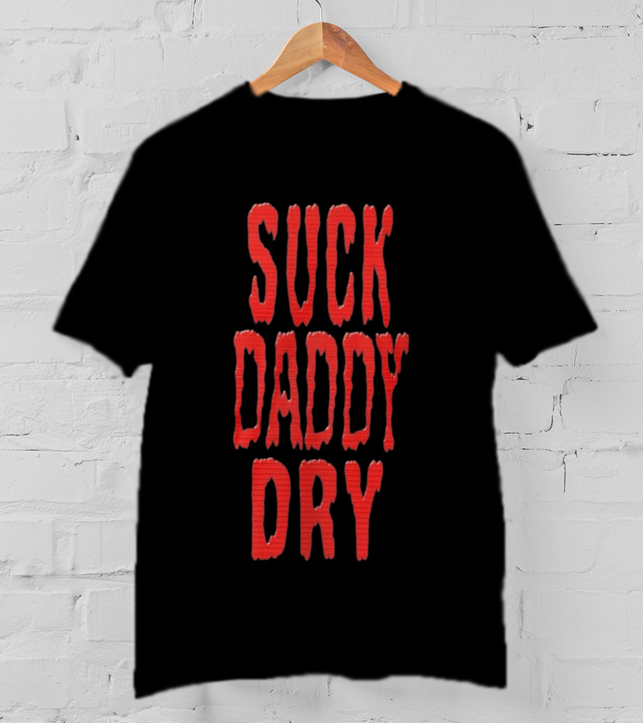Suck Daddy Dry Text Bold Red T-Shirt