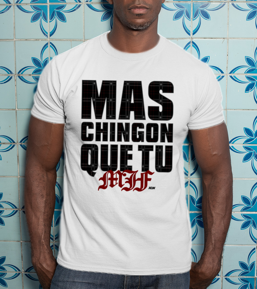 MJF 2026 Mas Chingon Que Tu T-Shirt