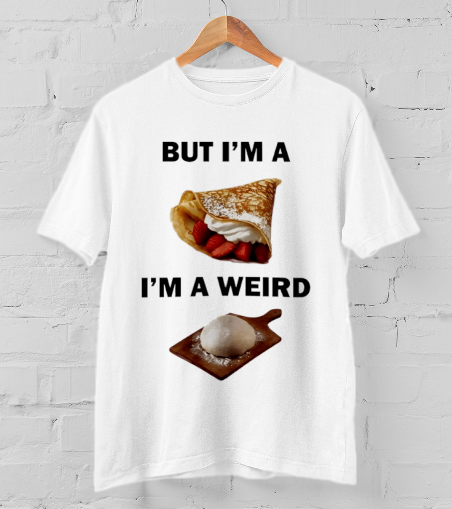 But I'm A Crepe I'm A Weird Food Humor Pancake T-Shirt