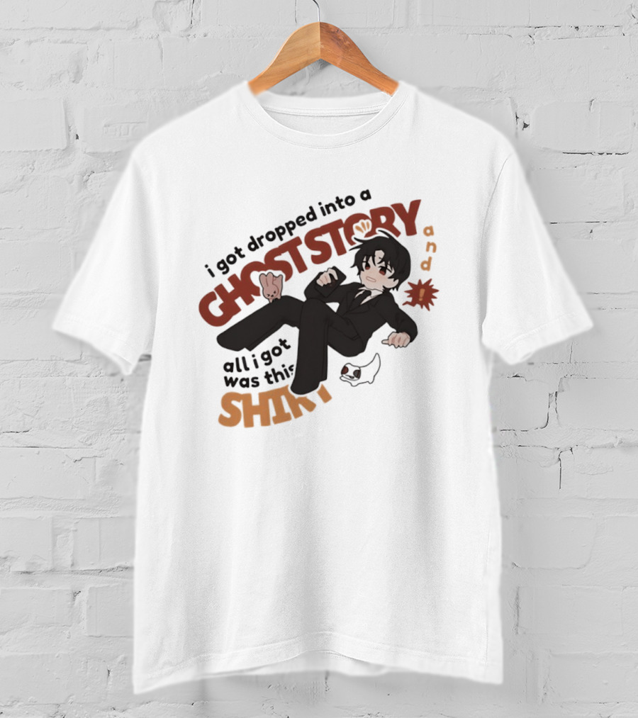 I Got Dropped Into A Ghost Story And All I Got Was This Anime T-Shirt