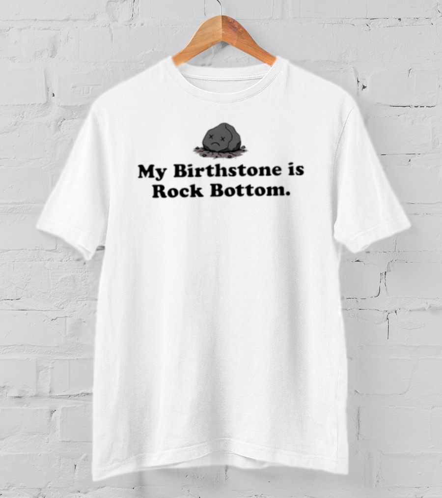 My Birthstone Is Rock Bottom Bowler Hat T-Shirt