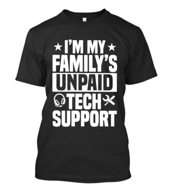 I'm My Family's Unpaid Tech Support Headset Tools T-Shirt
