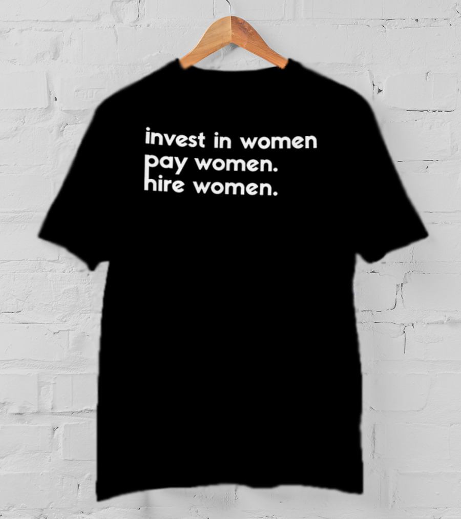 Invest In Women Pay Women Hire Women WNBA 2026 Pay Us What You Owe Us T-Shirt