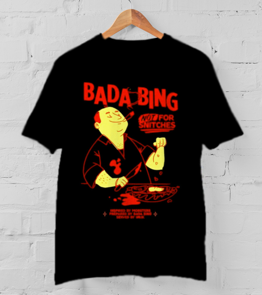 Bada Bing Not For Snitches By Mobsters Prepared By Bada Bing Served By Unik T-Shirt