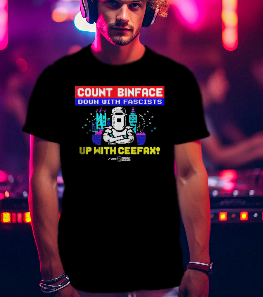 Count Binface Down With Fascists Up With Ceefax T-Shirt