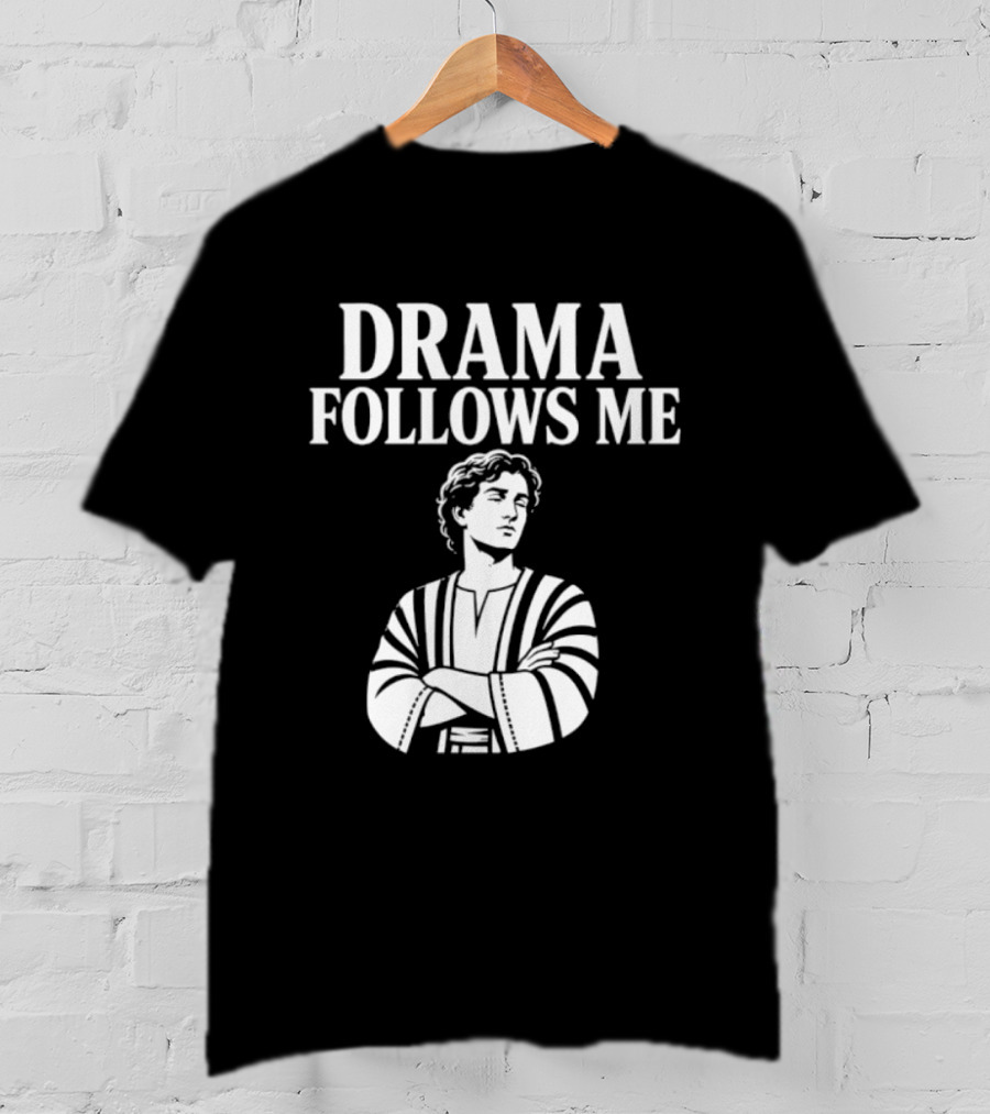 Drama Follows Me Sarcastic Dramatic Bold Attitude T-Shirt