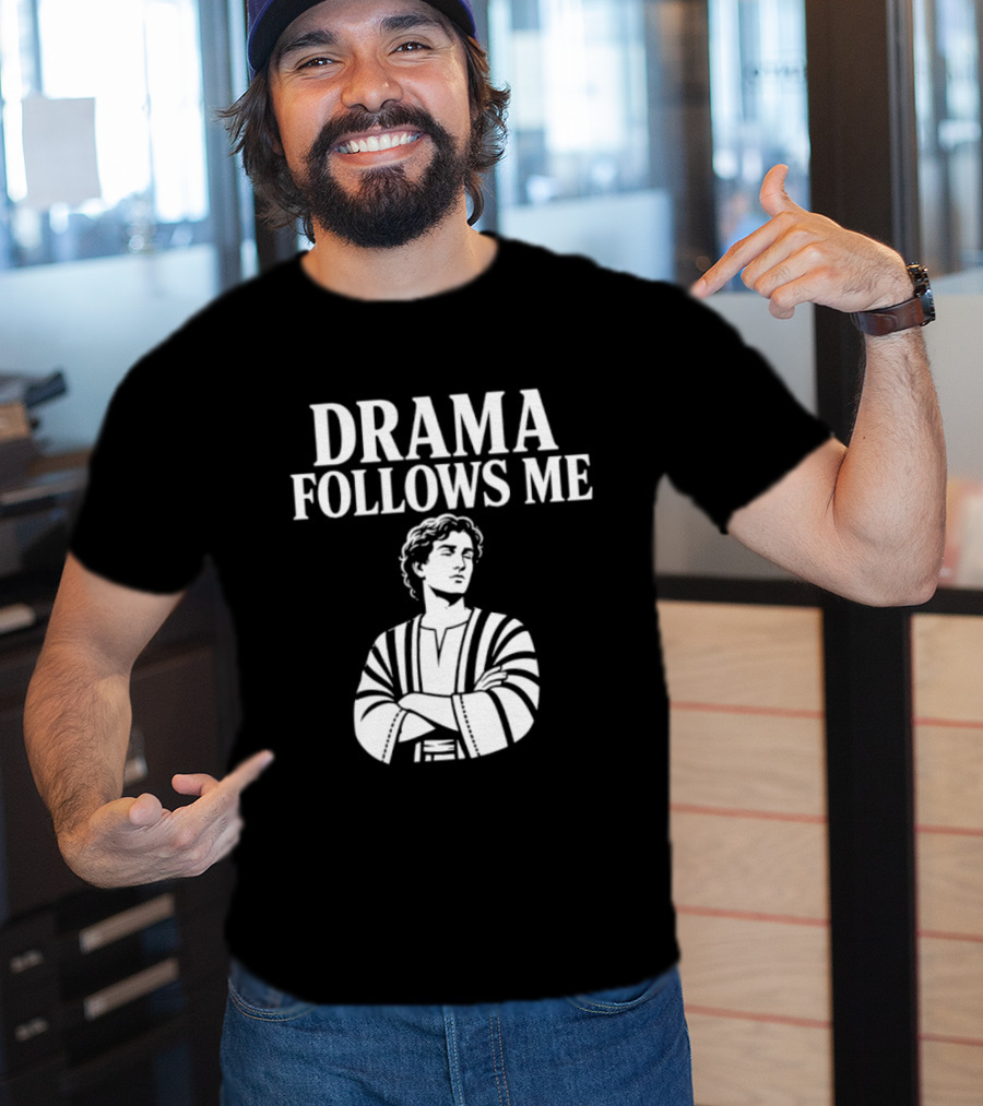 Drama Follows Me Sarcastic Dramatic Bold Attitude T-Shirt