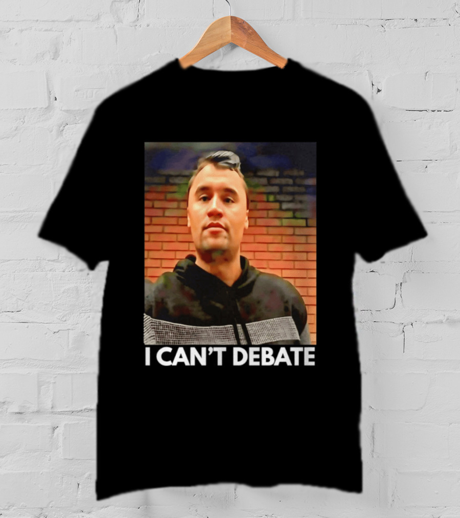 I Can't Debate Iconic Reference X George Floyd Charlie Kirk T-Shirt