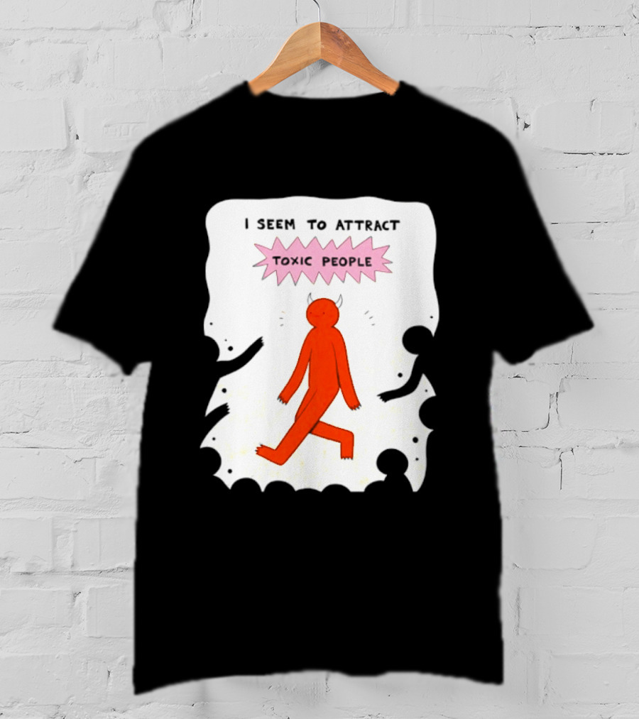 I Seem To Attract Toxic People Red Figure Surrounded By Dark Figures T-Shirt