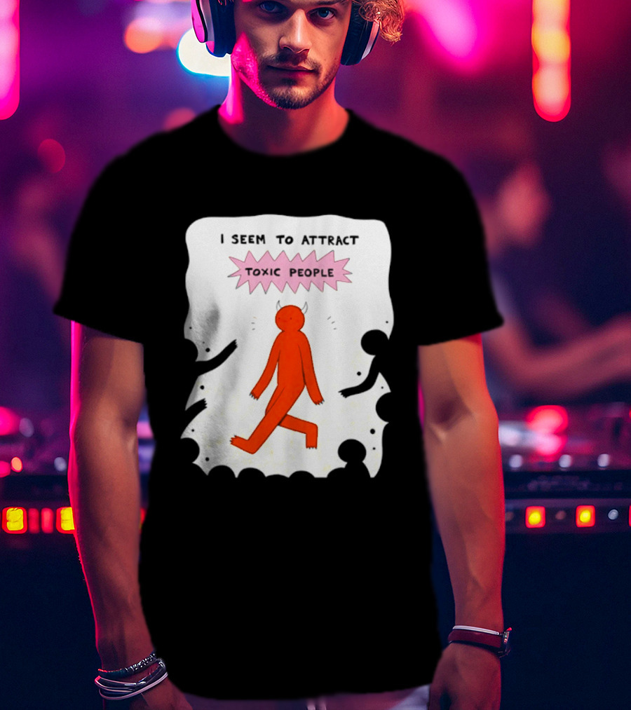 I Seem To Attract Toxic People Red Figure Surrounded By Dark Figures T-Shirt