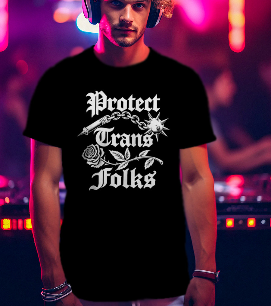 Protect Trans Folks Rose Chain And Flail T-Shirt