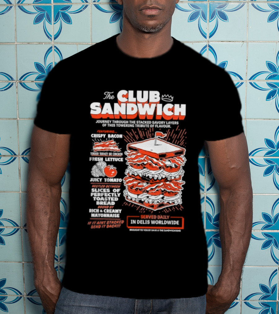 The Club Sandwich Adventure With Crispy And Fresh Ingredients Served Daily T-Shirt