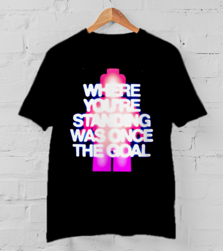 Where You're Standing Was Once The Goal Bright Neon Figure T-Shirt