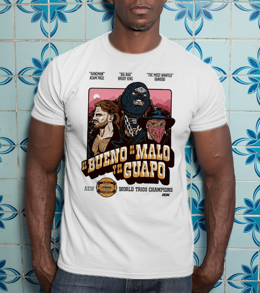 AEW El Bueno El Malo Y El Guapo World Trios Champions T-Shirt