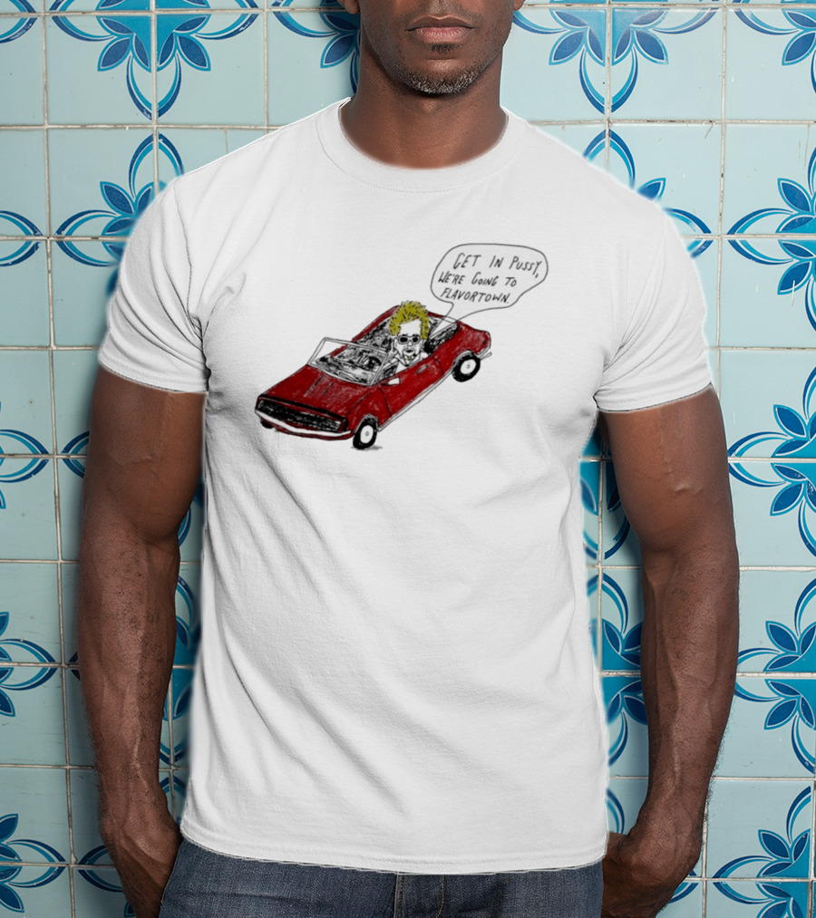 Guy Fieri Get In Pussy We're Going To Flavortown Car Scene T-Shirt