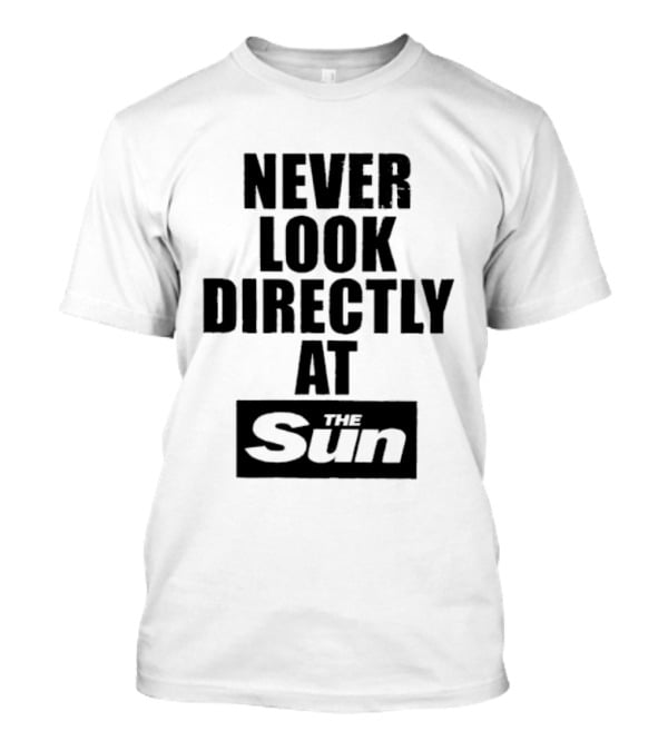 Never Look Directly At The Sun Solar Eclipse Warning T-Shirt