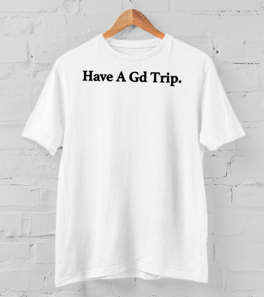 Have A Gd Trip There Are Way Too Many Dads Trying To Stay Young Skateboarding Listening To Kendrick Lamar T-Shirt