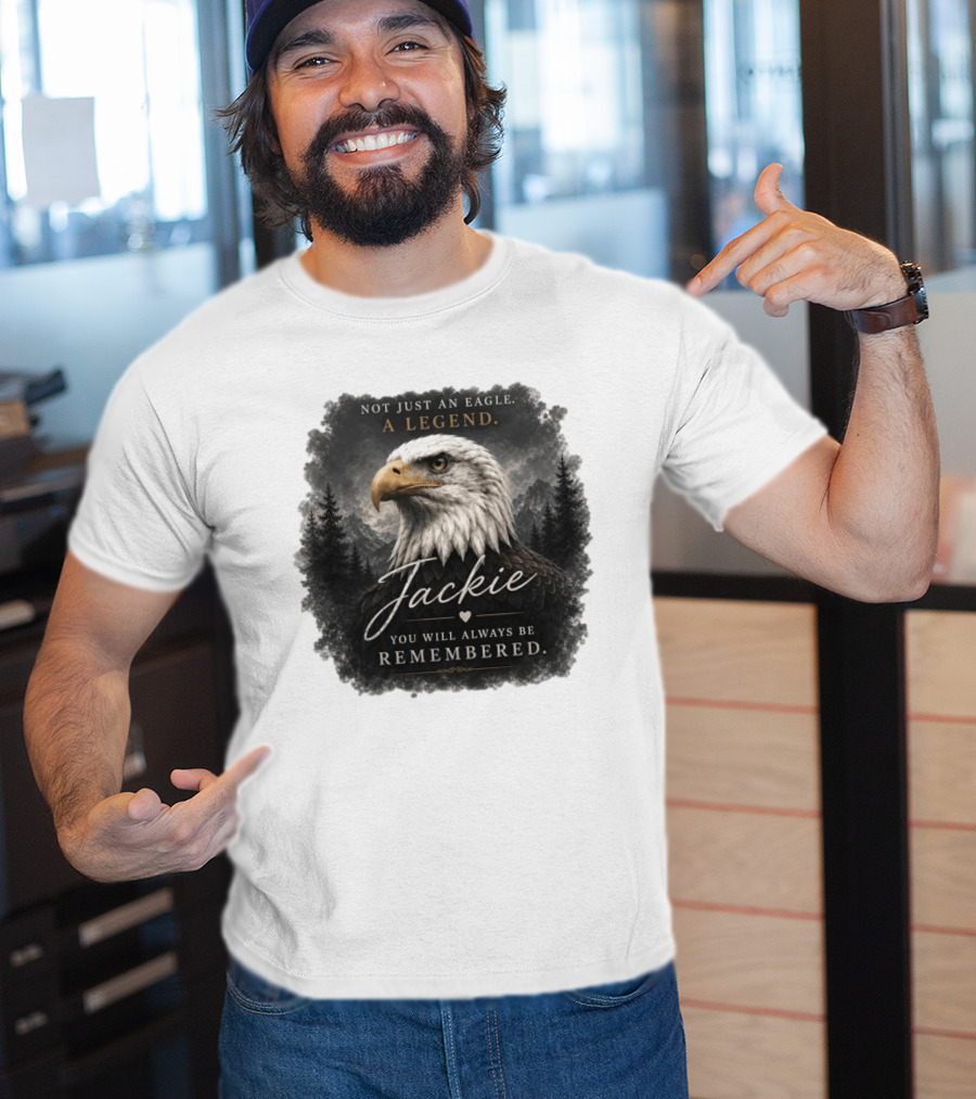 Not Just An Eagle. A Legend Wildlife Jackie You Will Always Be Remembered T-Shirt