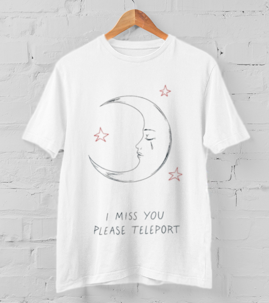 I Miss You Please Teleport Crying Moon And Stars T-Shirt